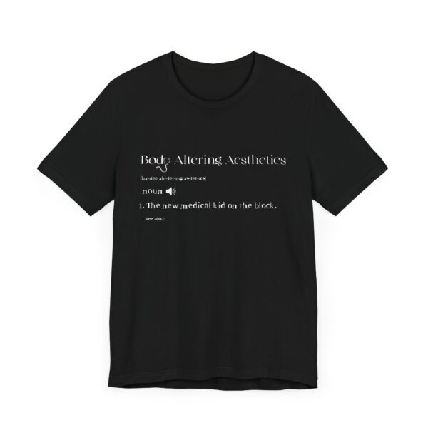 Body Altering Aesthetics - The Definition - Bella Canvas Unisex tee - Image 3